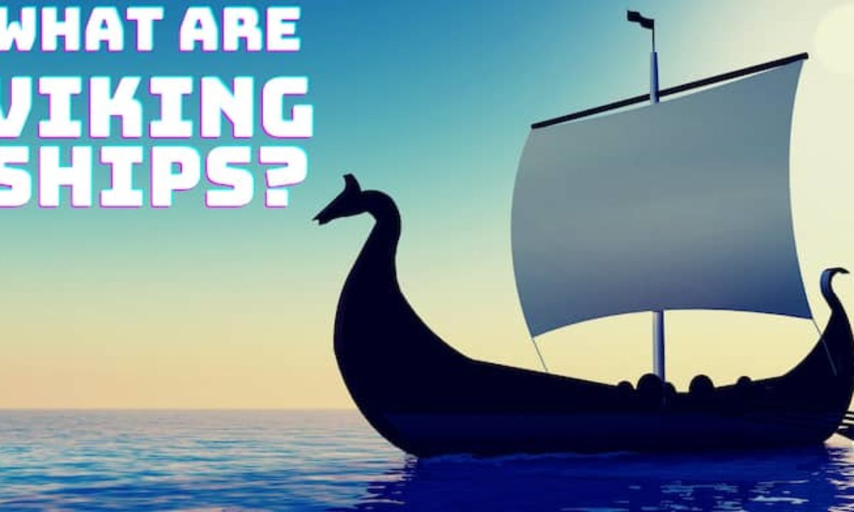 What are Viking Ships?